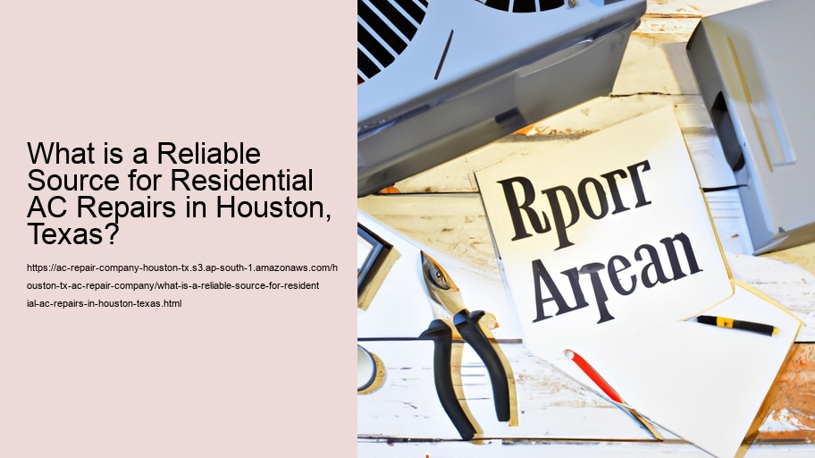 What is a Reliable Source for Residential AC Repairs in Houston, Texas?